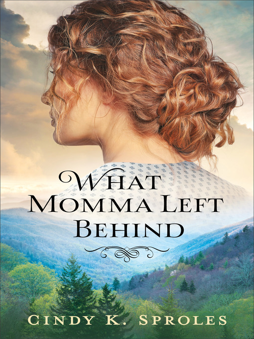 Title details for What Momma Left Behind by Cindy K. Sproles - Available